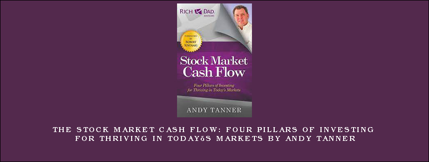 The Stock Market Cash Flow: Four Pillars of Investing for Thriving in Today’s Markets by Andy Tanner