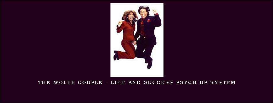 The Wolff Couple – Life and Success Psych Up System