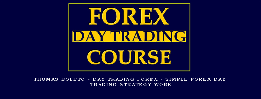 Thomas Boleto – Day Trading Forex – simple forex day trading strategy WORK