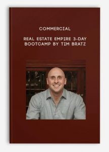 Tim Bratz – Commercial Real Estate Empire 3-Day Bootcamp