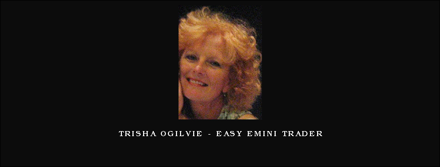 Trisha Ogilvie – Easy Emini Trader