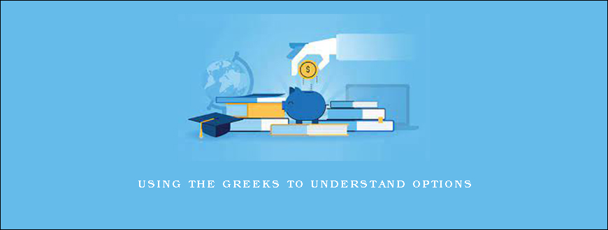 Using The Greeks To Understand Options