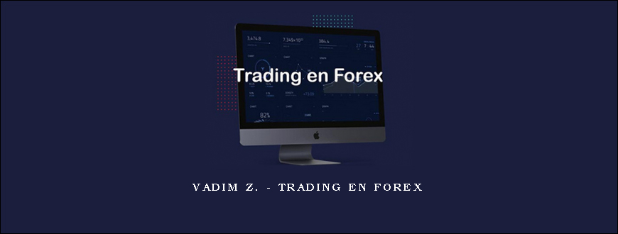 Vadim Z – Trading en FOREX ​