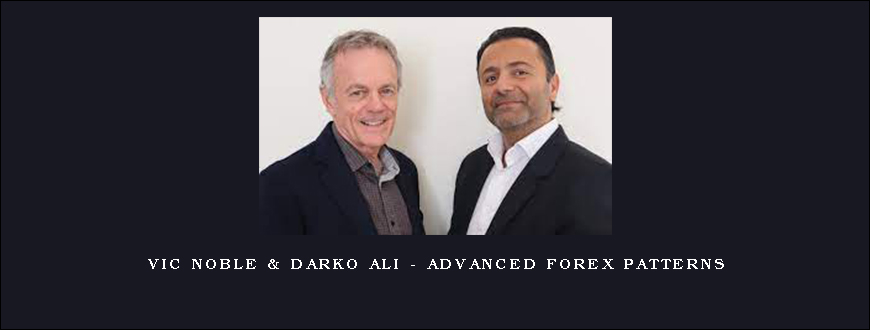 Vic Noble & Darko Ali – ADVANCED FOREX PATTERNS