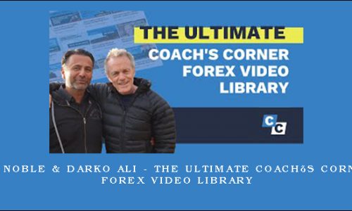 Vic Noble & Darko Ali – THE ULTIMATE COACH’S CORNER FOREX VIDEO LIBRARY