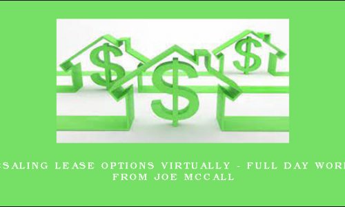 Wholesaling Lease Options Virtually – Full Day Workshop from Joe McCall