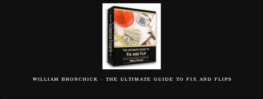 William Bronchick – The Ultimate Guide to Fix and Flips