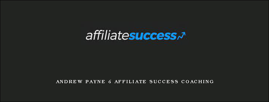 Andrew Payne – Affiliate Success Coaching