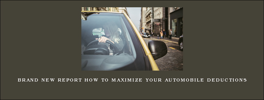 Brand New Report How To Maximize Your Automobile Deductions1