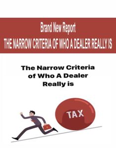 Brand New Report THE NARROW CRITERIA OF WHO A DEALER REALLY IS