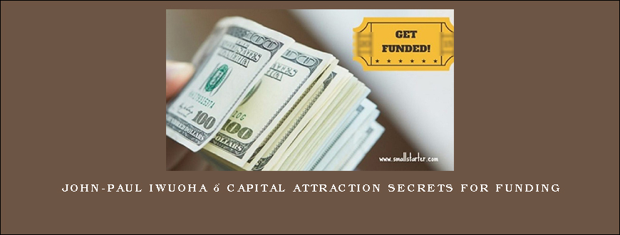 John-Paul Iwuoha – Capital Attraction Secrets for Funding