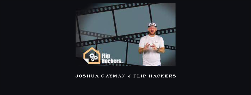 Joshua Gayman – Flip Hackers