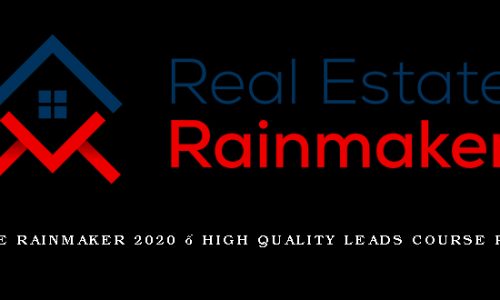 Real Estate Rainmaker 2020 – High Quality Leads Course Real Estate