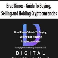 Brad Kimes – Guide To Buying, Selling and Holding Cryptocurrencies