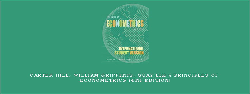 Carter Hill, William Griffiths, Guay Lim – Principles of Econometrics (4th Edition)