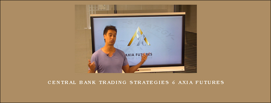 Central Bank Trading Strategies – Axia Futures