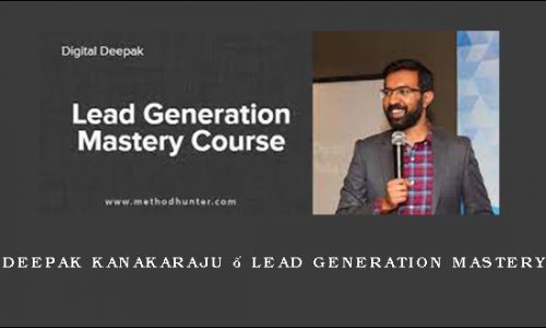 Deepak Kanakaraju – Lead Generation Mastery