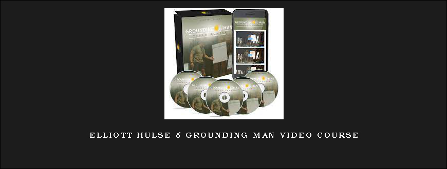 Elliott Hulse – Grounding Man Video Course