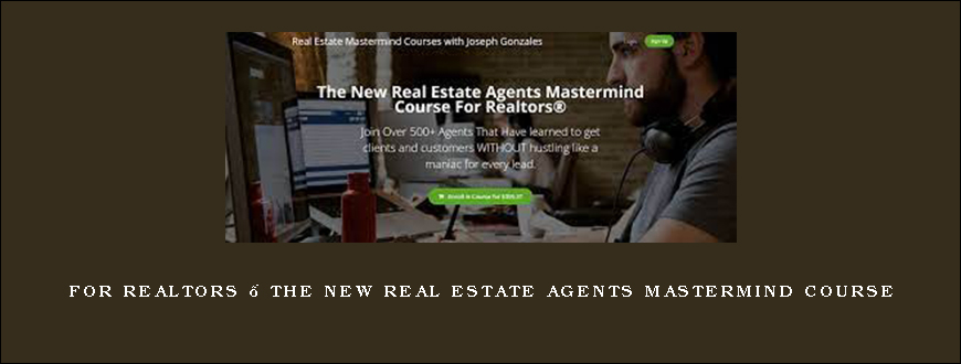 For Realtors – The New Real Estate Agents Mastermind Course