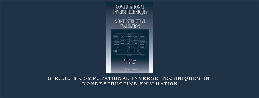 G.R.Liu – Computational Inverse Techniques in Nondestructive Evaluation