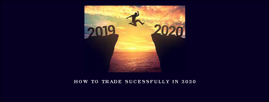 How To Trade Sucessfully In 2020