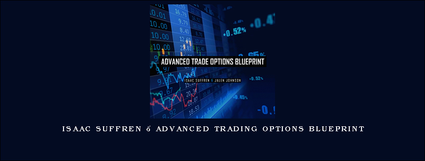 Isaac Suffren – Advanced Trading Options Blueprint