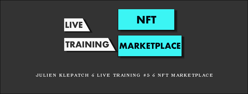 Julien Klepatch – Live Training #5 – NFT Marketplace