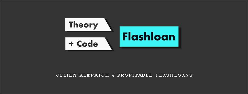 Julien Klepatch – Profitable Flashloans