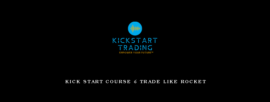 Kick Start Course – Trade Like Rocket