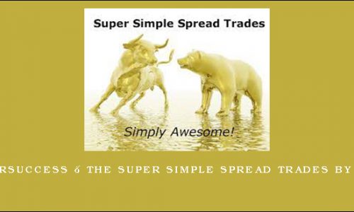 Lockeinyoursuccess – The Super Simple Spread Trades by John Locke