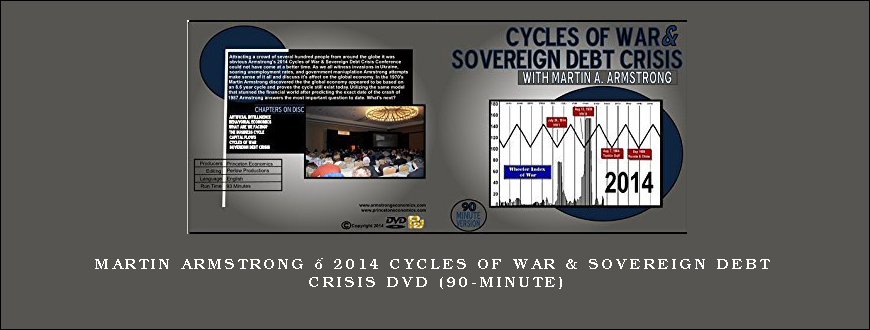 Martin Armstrong – 2014 Cycles of War & Sovereign Debt Crisis DVD (90-Minute)