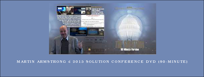 Martin Armstrong – 2015 Solution Conference DVD (90-Minute)