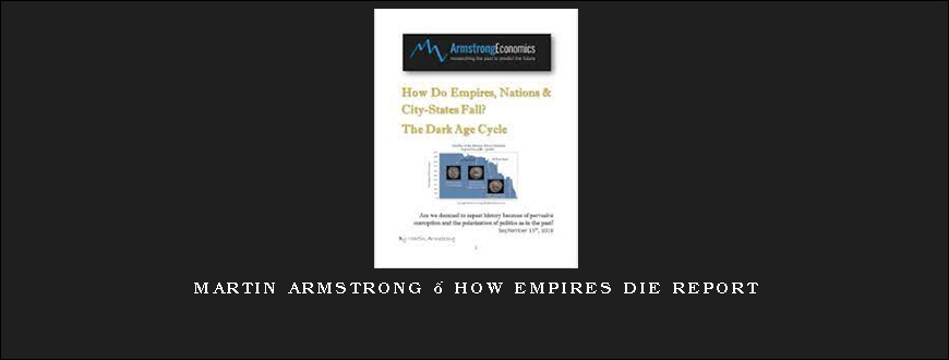 Martin Armstrong – How Empires Die Report