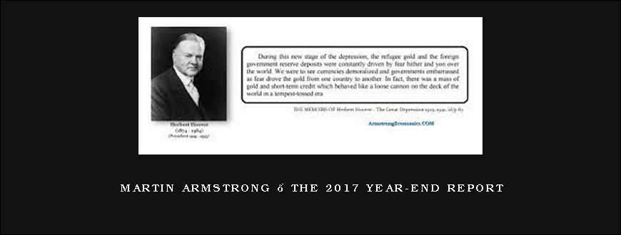 Martin Armstrong – The 2017 Year-End Report