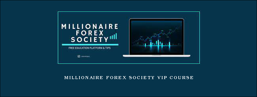 Millionaire Forex Society VIP COURSE