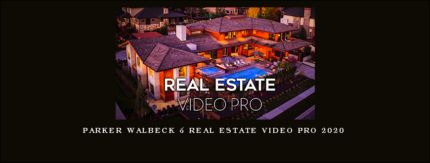 Parker Walbeck – Real Estate Video Pro 2020