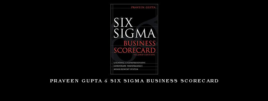 Praveen Gupta – Six Sigma Business Scorecard