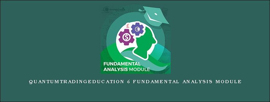 Quantumtradingeducation – Fundamental Analysis Module