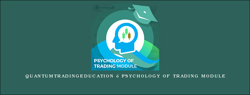 Quantumtradingeducation – Psychology of Trading Module