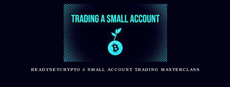 ReadySetCrypto – Small Account Trading Masterclass