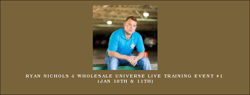 Ryan Nichols – Wholesale Universe Live Training