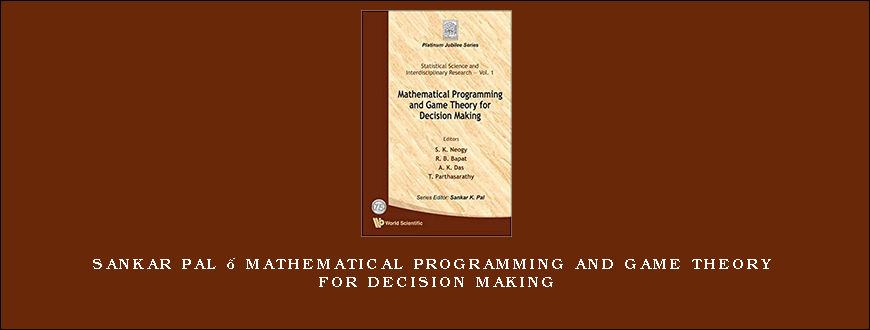 Sankar Pal – Mathematical Programming and Game Theory for Decision Making