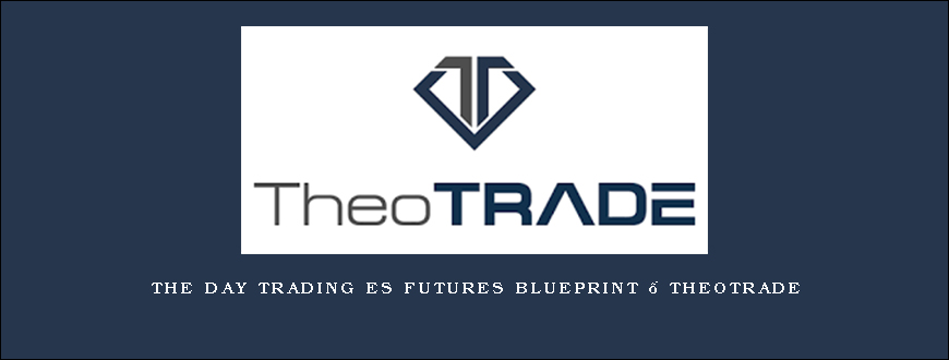 The Day Trading ES Futures Blueprint – TheoTrade