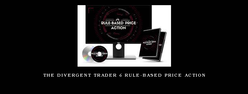 The Divergent Trader – Rule-Based Price Action