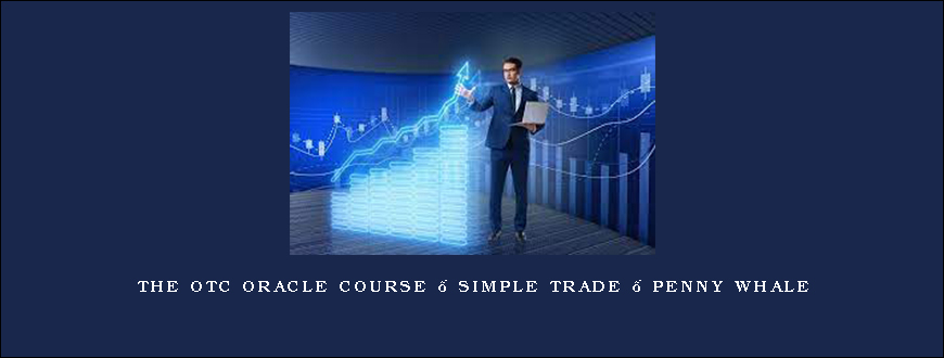 The OTC Oracle Course – Simple Trade – Penny Whale