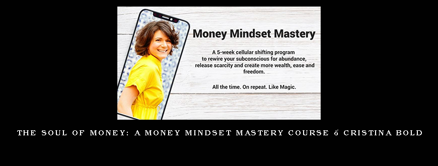 The Soul of Money: A Money Mindset Mastery Course – Cristina Bold