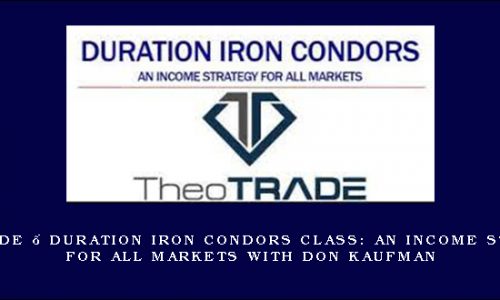 Theotrade – Duration Iron Condors Class: An Income Strategy for All Markets with Don Kaufman