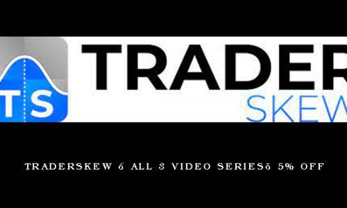 Traderskew – All 3 Video Series’ 5% OFF