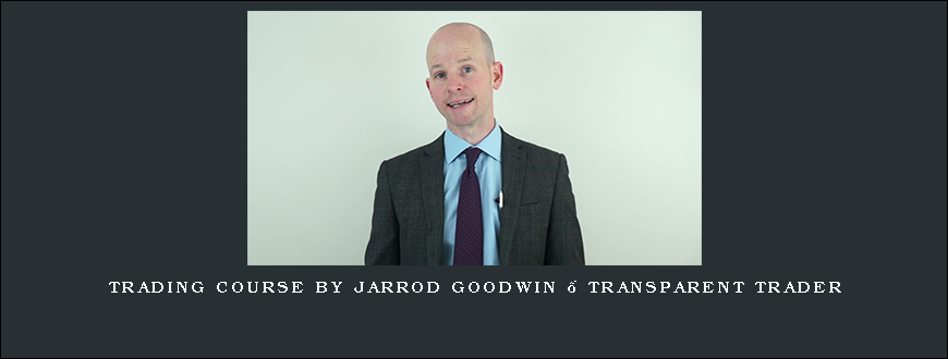 Trading Course by Jarrod Goodwin – Transparent Trader