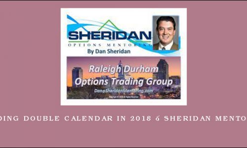 Trading Double Calendar in 2018 – Sheridan Mentoring